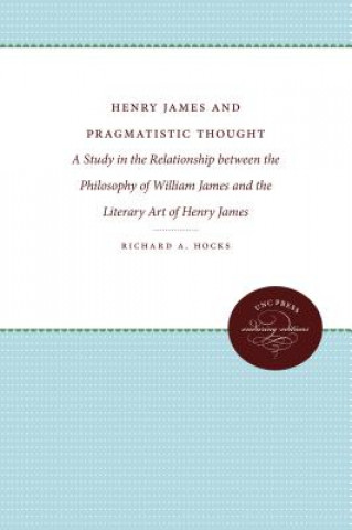 Könyv Henry James and Pragmatistic Thought Richard A. Hocks