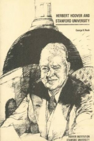Kniha Herbert Hoover and Stanford University George H. Nash