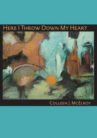 Könyv Here I Throw Down My Heart Colleen J. McElroy