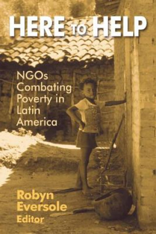 Book Here to Help: NGOs Combating Poverty in Latin America Robyn Eversole