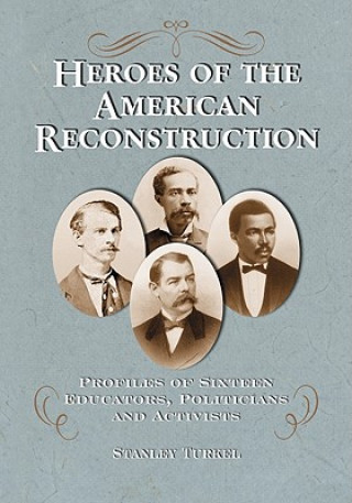 Carte Heroes of the American Reconstruction Stanley Turkel