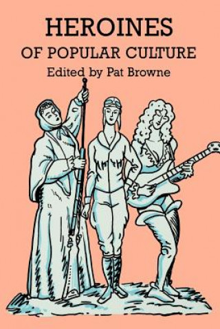 Kniha Heroines of Popular Culture Browne