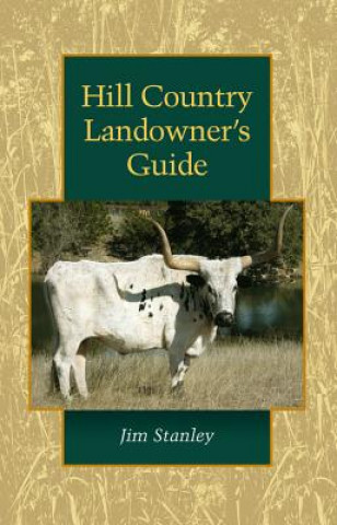 Kniha Hill Country Landowner's Guide Jim Stanley