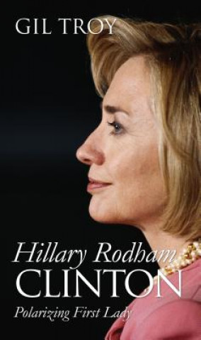 Könyv Hillary Rodham Clinton Gil Troy