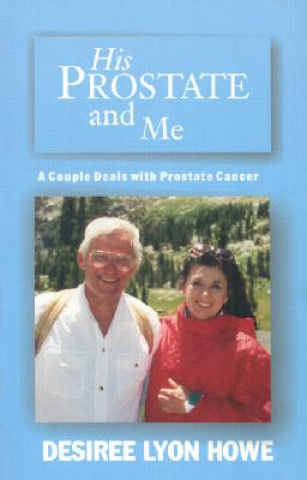 Buch His Prostate and Me Desiree Lyon Howe