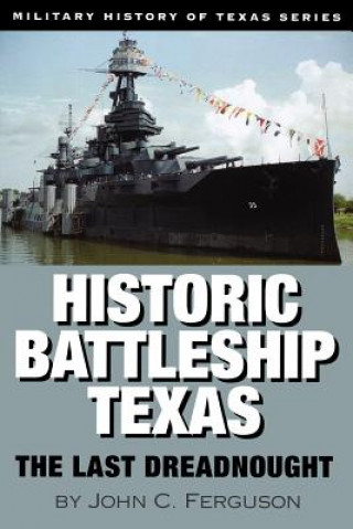 Könyv Historic Battleship Texas John C. Ferguson