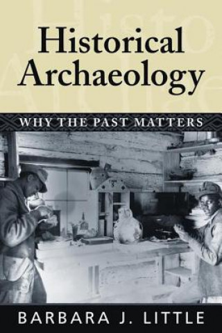 Knjiga Historical Archaeology Barbara J. Little