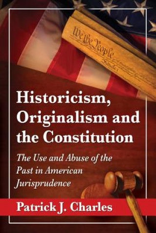 Carte Historicism, Originalism and the Constitution Patrick J. Charles