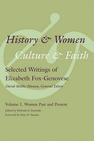 Książka History and Women, Culture and Faith: Selected Writings of Elizabeth Fox-Genovese 