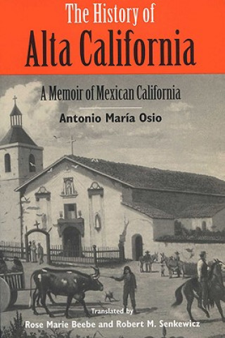 Könyv History of Alta California Antonio Maria Osio