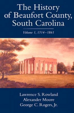 Książka History of Beaufort County, South Carolina Rogers Jr