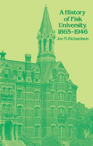 Livre History of Fisk University, 1865-1946 Joe M. Richardson