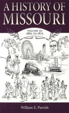 Carte History of Missouri v. 3; 1860 to 1875 William E. Parrish