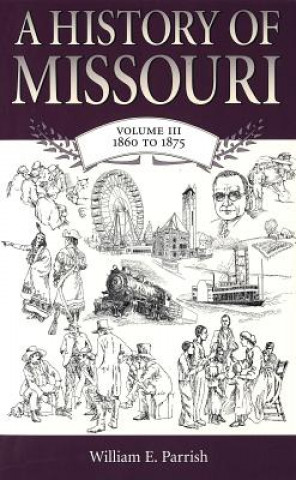 Kniha History of Missouri v. 3; 1860 to 1875 William E. Parrish