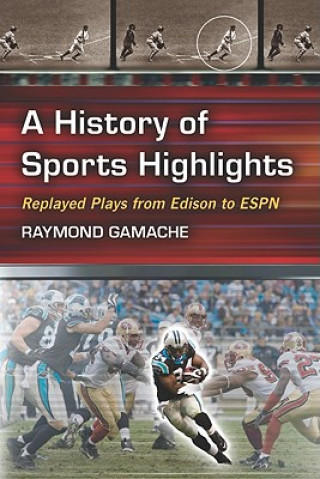 Книга HISTORY OF SPORTS HIGHLIGHTS Raymond Gamache