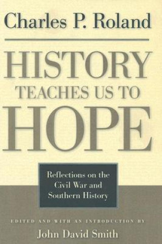 Carte History Teaches Us to Hope Charles Pierce Roland