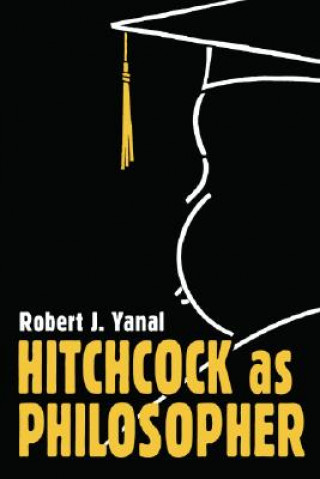 Knjiga Hitchcock as Philosopher Robert J. Yanal