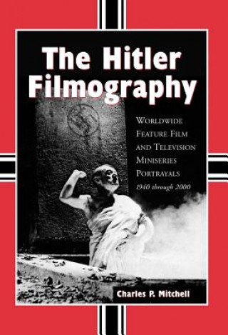 Könyv Hitler Filmography Charles P. Mitchell