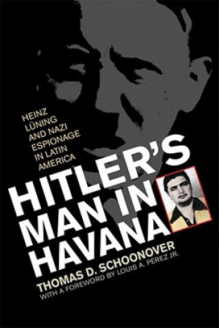 Könyv Hitler's Man in Havana Thomas D. Schoonover