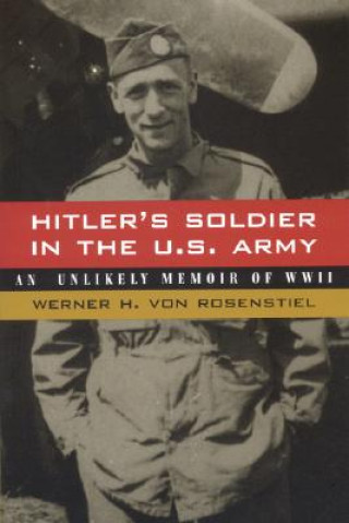 Buch Hitler's Soldier in the U.S. Army Werner H. von Rosenstiel