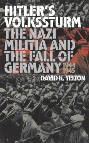 Könyv Hitler's Volkssturm David K. Yelton