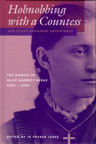 Könyv Hobnobbing with a Countess and Other Okanagan Adventures Alice Barrett Parke