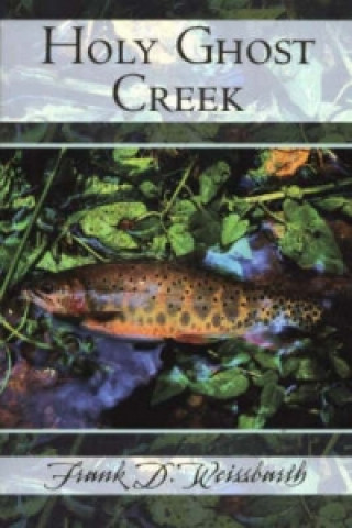Knjiga Holy Ghost Creek F.D. Weissbarth