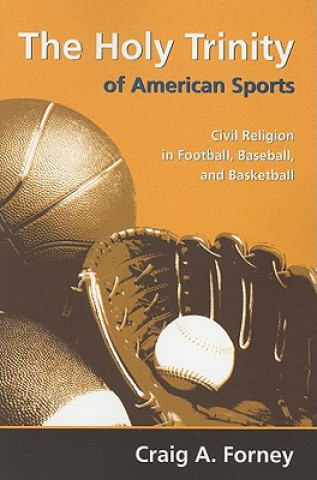 Libro Holy Trinity of American Sports Craig A. Forney