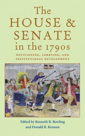 Carte House and Senate in the 1790s Kenneth R. Bowling