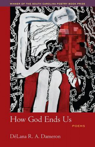 Libro How God Ends Us DeLana R.A. Dameron