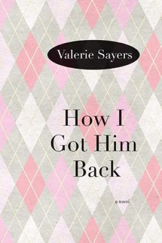 Könyv How I Got Him Back Valerie Sayers