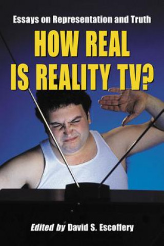 Carte How Real is Reality TV? David S Escoffery