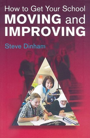 Knjiga How to Get your School Moving and Improving Steve Dinham