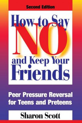 Carte How to Say No and Keep Your Friends Sharon Scott