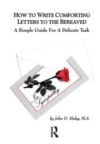 Książka How to Write Comforting Letters to the Bereaved John D. Haley