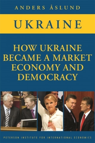 Carte How Ukraine Became a Market Economy and Democracy Anders Aslund