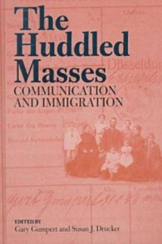 Livre Huddled Masses-Communication and Immigration Gumpert