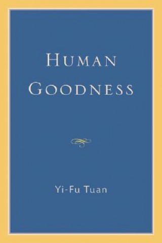 Kniha Human Goodness Yi-fu Tuan