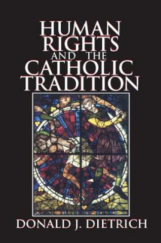 Carte Human Rights and the Catholic Tradition Donald J. Dietrich