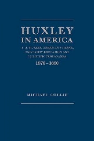 Carte Huxley in America Michael Collie