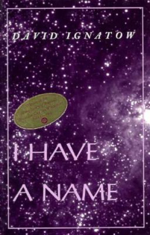 Книга I Have a Name David Ignatow