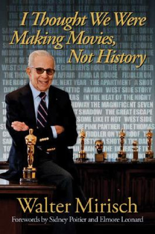 Buch I Thought We Were Making Movies, Not History Walter Mirisch