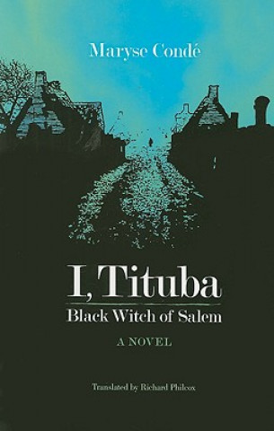 Book I Tituba Black Witch Of Salem Maryse Conde