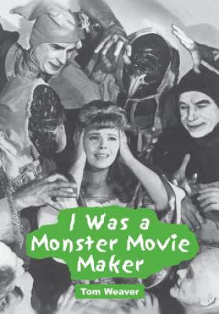 Carte I Was a Monster Movie Maker Tom Weaver