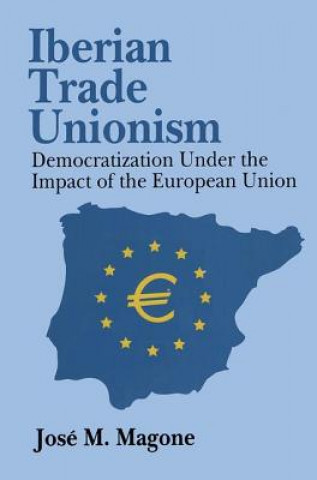 Book Iberian Trade Unionism Jose Magone