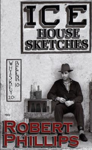 Kniha Ice House Sketches Robert Phillips