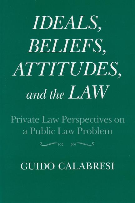 Kniha Ideals, Beliefs, Attitudes and the Law Guido Calabresi