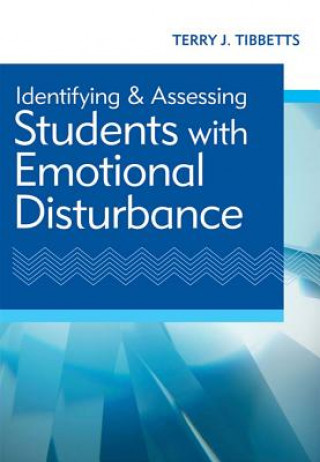 Kniha Identifying and Assessing Students with Emotional Disturbance Terry J Tibbetts