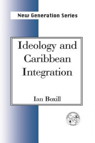 Kniha Ideology and Caribbean Integration Ian Boxill