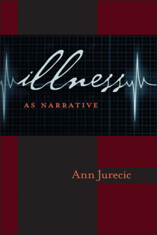 Książka Illness as Narrative Ann Jurecic